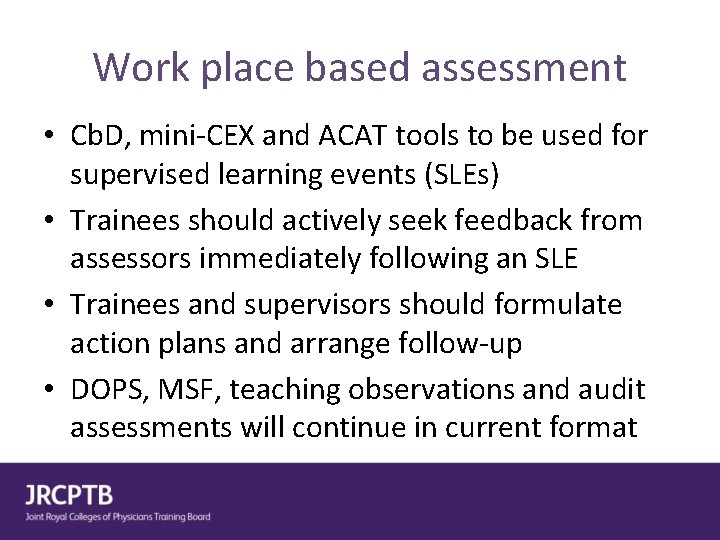 Work place based assessment • Cb. D, mini-CEX and ACAT tools to be used