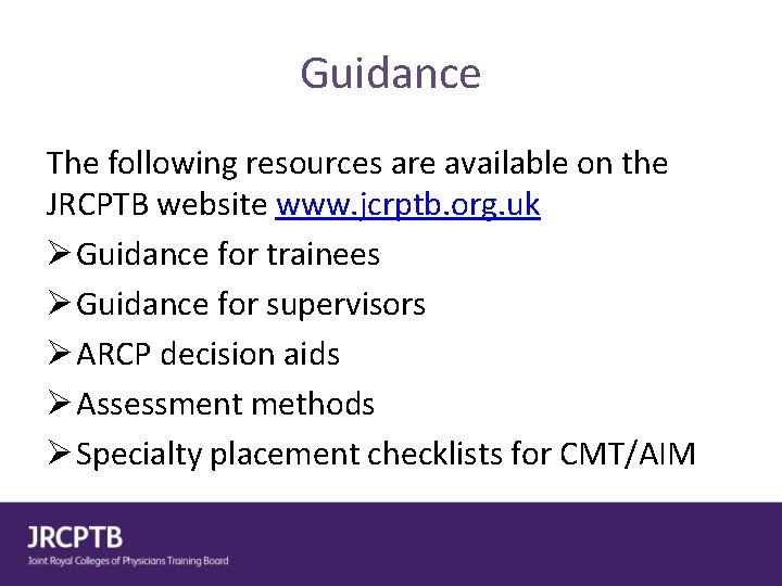 Guidance The following resources are available on the JRCPTB website www. jcrptb. org. uk