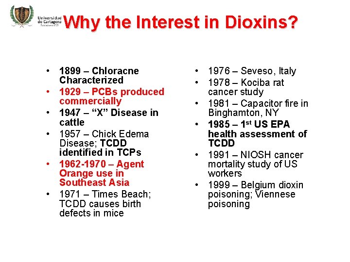 Why the Interest in Dioxins? • 1899 – Chloracne Characterized • 1929 – PCBs