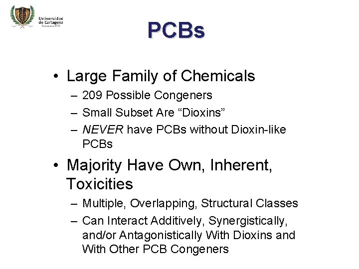 PCBs • Large Family of Chemicals – 209 Possible Congeners – Small Subset Are