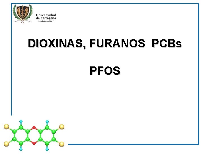 DIOXINAS, FURANOS PCBs PFOS 