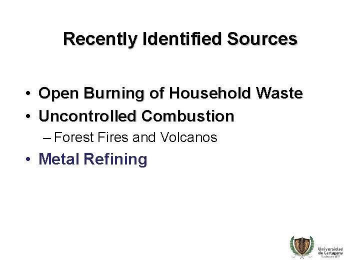 Recently Identified Sources • Open Burning of Household Waste • Uncontrolled Combustion – Forest