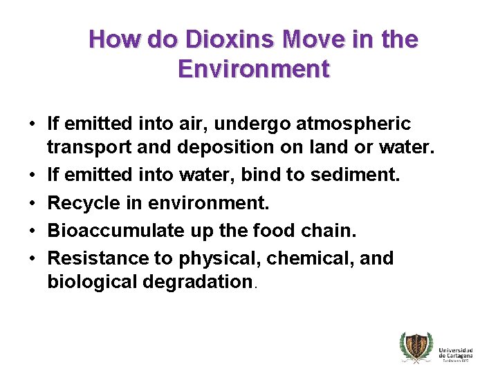 How do Dioxins Move in the Environment • If emitted into air, undergo atmospheric