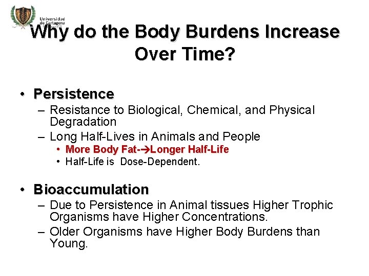 Why do the Body Burdens Increase Over Time? • Persistence – Resistance to Biological,