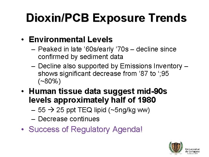 Dioxin/PCB Exposure Trends • Environmental Levels – Peaked in late ’ 60 s/early ’