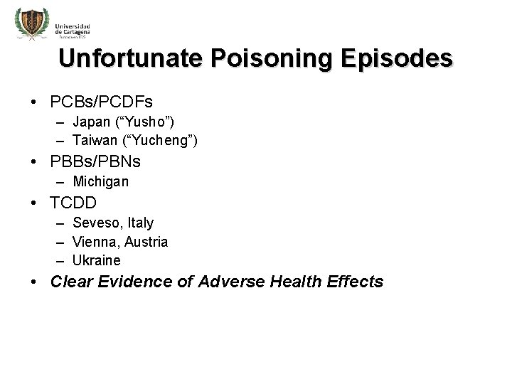 Unfortunate Poisoning Episodes • PCBs/PCDFs – Japan (“Yusho”) – Taiwan (“Yucheng”) • PBBs/PBNs –