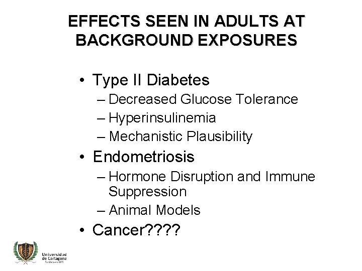 EFFECTS SEEN IN ADULTS AT BACKGROUND EXPOSURES • Type II Diabetes – Decreased Glucose