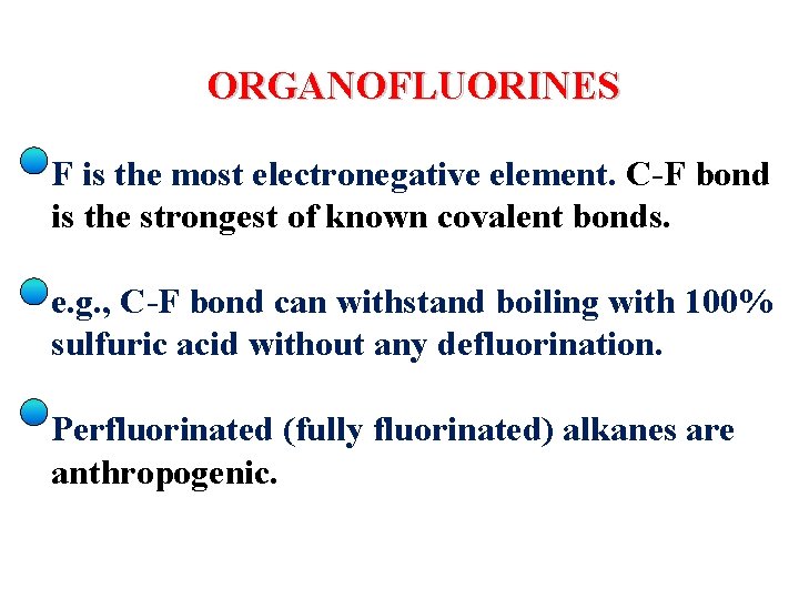 ORGANOFLUORINES F is the most electronegative element. C-F bond is the strongest of known