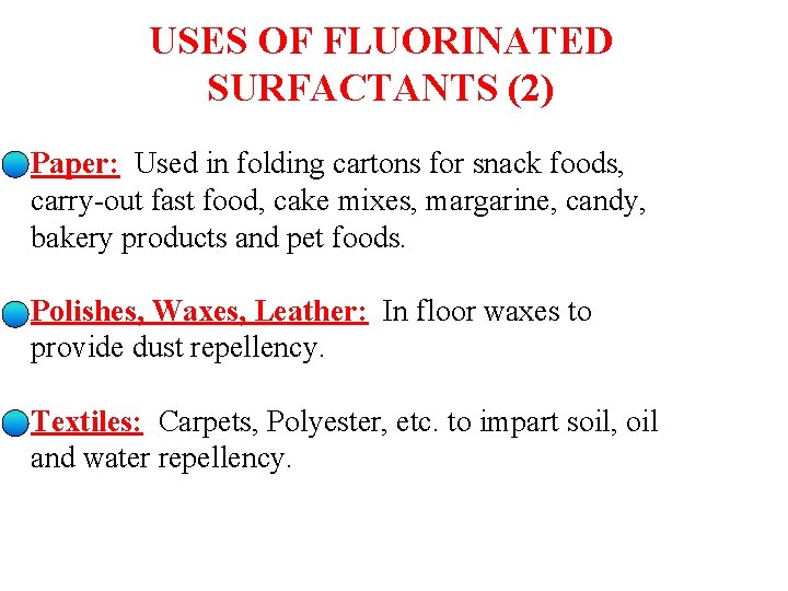 USES OF FLUORINATED SURFACTANTS (2) Paper: Used in folding cartons for snack foods, carry-out