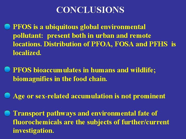 CONCLUSIONS PFOS is a ubiquitous global environmental pollutant: present both in urban and remote