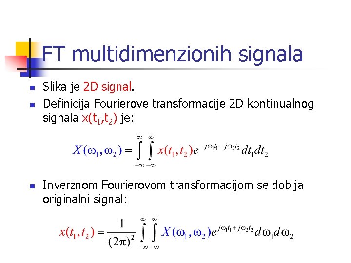 FT multidimenzionih signala n n n Slika je 2 D signal. Definicija Fourierove transformacije