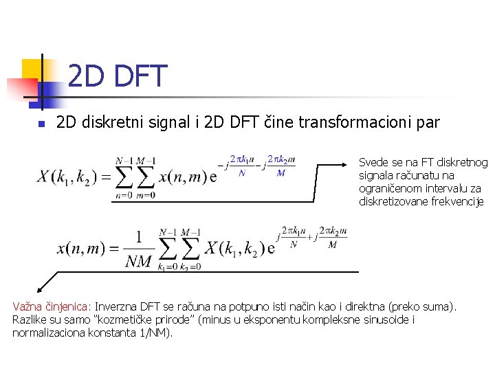 2 D DFT n 2 D diskretni signal i 2 D DFT čine transformacioni