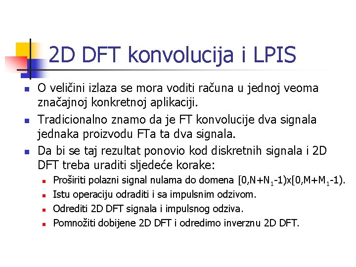 2 D DFT konvolucija i LPIS n n n O veličini izlaza se mora