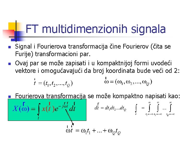 FT multidimenzionih signala n n n Signal i Fourierova transformacija čine Fourierov (čita se