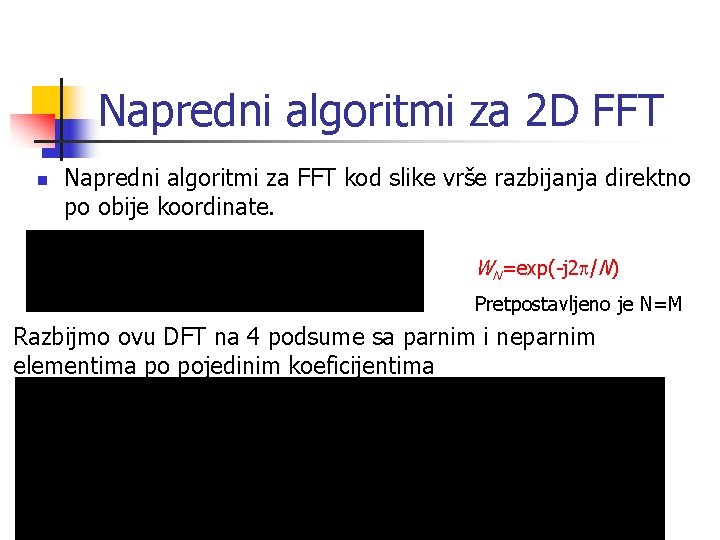 Napredni algoritmi za 2 D FFT n Napredni algoritmi za FFT kod slike vrše