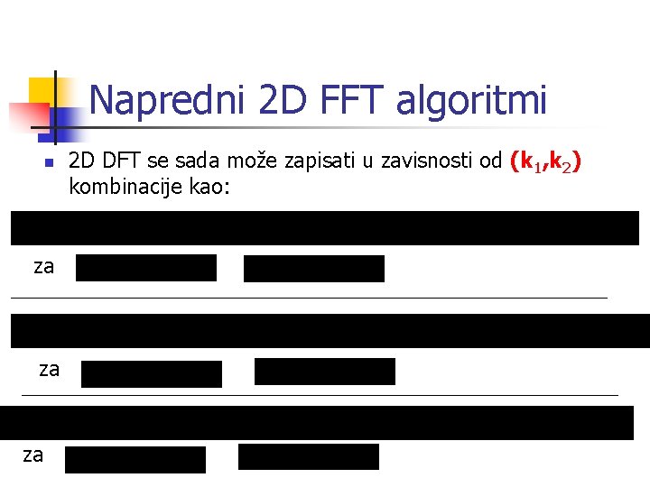 Napredni 2 D FFT algoritmi n za za za 2 D DFT se sada