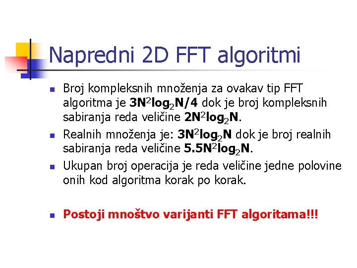 Napredni 2 D FFT algoritmi n n Broj kompleksnih množenja za ovakav tip FFT