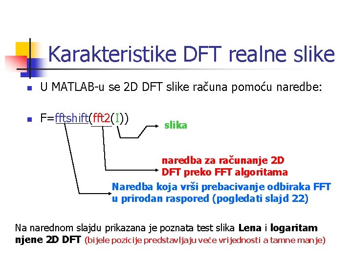 Karakteristike DFT realne slike n U MATLAB-u se 2 D DFT slike računa pomoću