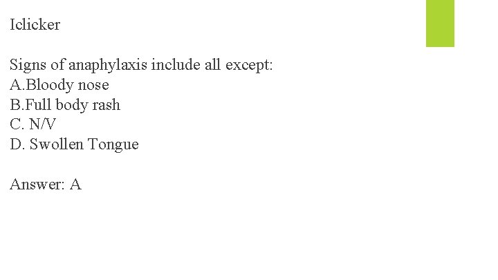 Iclicker Signs of anaphylaxis include all except: A. Bloody nose B. Full body rash