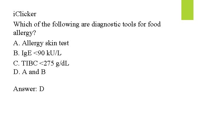 i. Clicker Which of the following are diagnostic tools for food allergy? A. Allergy