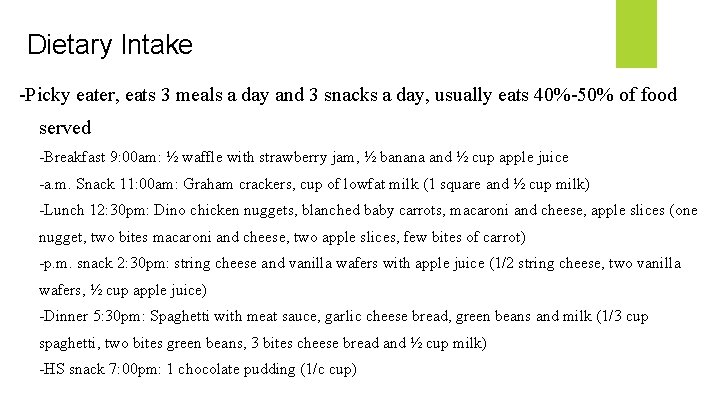 Dietary Intake -Picky eater, eats 3 meals a day and 3 snacks a day,