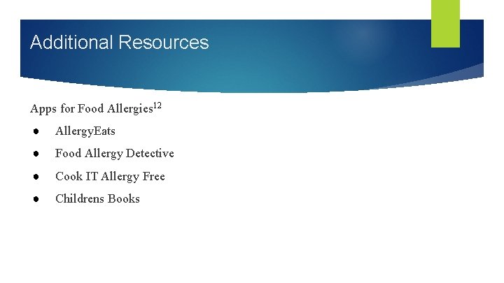 Additional Resources Apps for Food Allergies 12 ● Allergy. Eats ● Food Allergy Detective