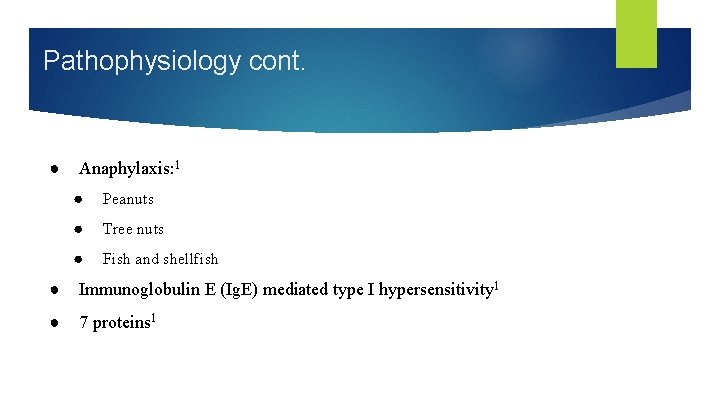 Pathophysiology cont. ● Anaphylaxis: 1 ● Peanuts ● Tree nuts ● Fish and shellfish
