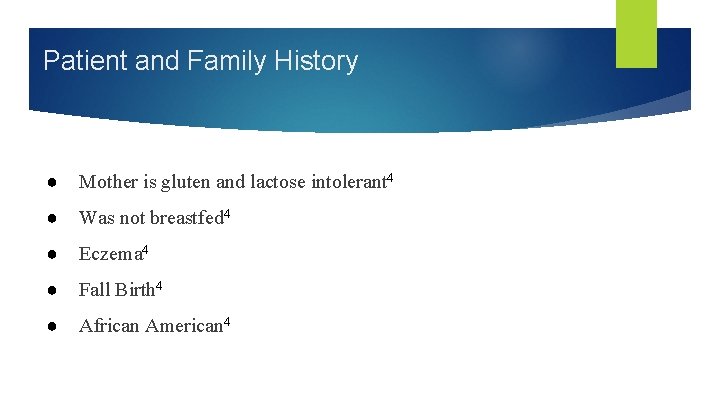 Patient and Family History ● Mother is gluten and lactose intolerant 4 ● Was