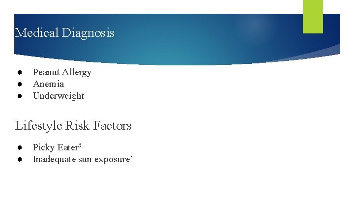 Medical Diagnosis ● ● ● Peanut Allergy Anemia Underweight Lifestyle Risk Factors ● ●