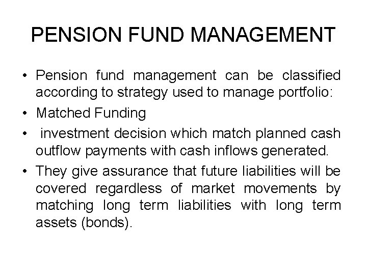 PENSION FUND MANAGEMENT • Pension fund management can be classified according to strategy used