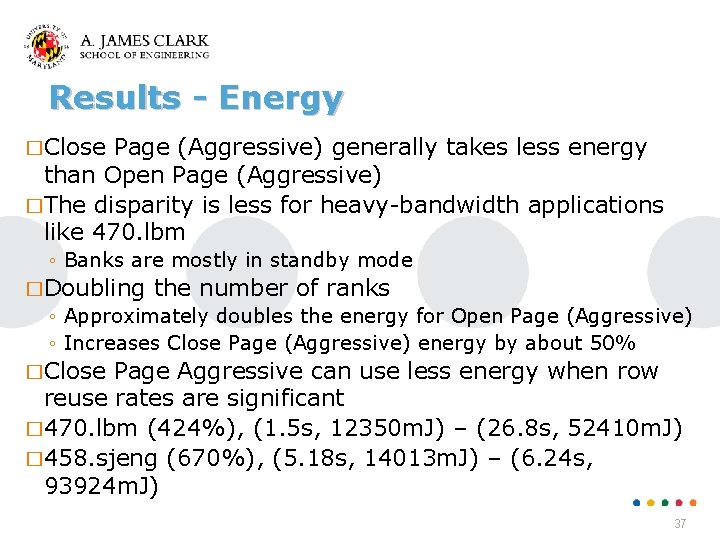 Results - Energy �Close Page (Aggressive) generally takes less energy than Open Page (Aggressive)