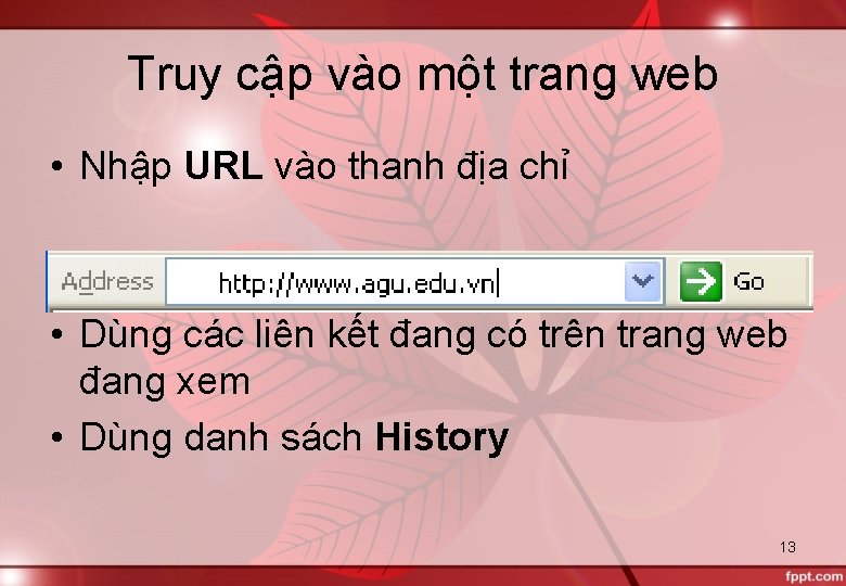 Truy cập vào một trang web • Nhập URL vào thanh địa chỉ •