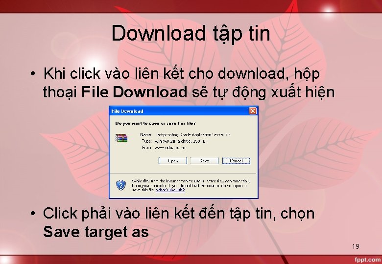 Download tập tin • Khi click vào liên kết cho download, hộp thoại File