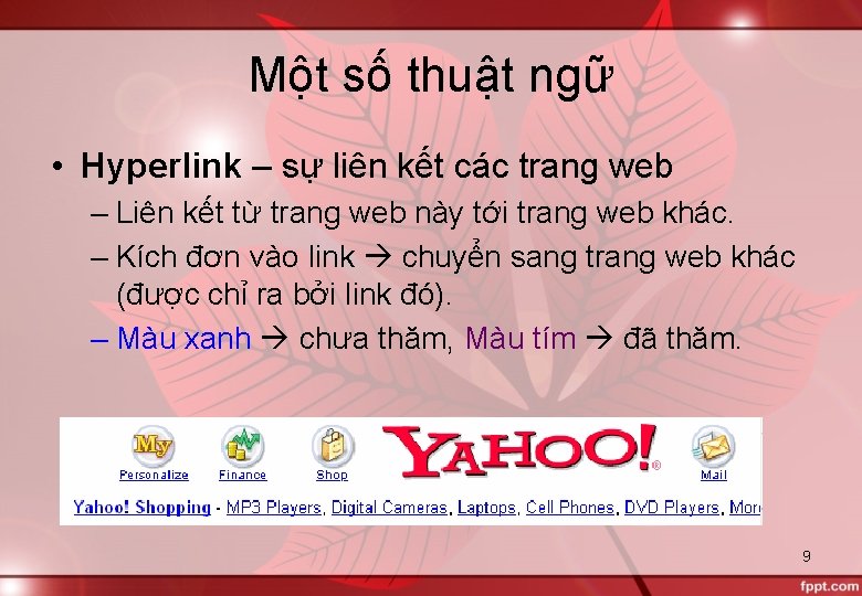 Một số thuật ngữ • Hyperlink – sự liên kết các trang web –