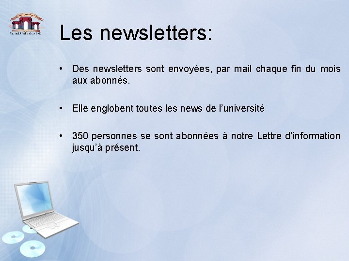 Les newsletters: • Des newsletters sont envoyées, par mail chaque fin du mois aux