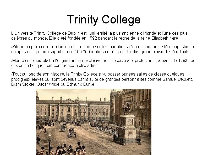 Trinity College L’Université Trinity College de Dublin est l’université la plus ancienne d’Irlande et