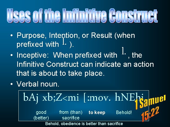  • Purpose, Intention, or Result (when prefixed with ). • Inceptive: When prefixed
