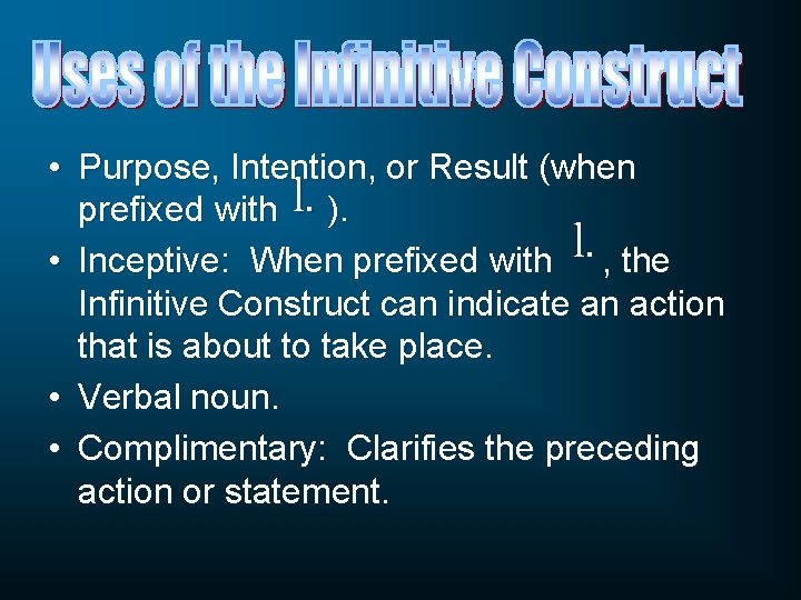  • Purpose, Intention, or Result (when prefixed with ). • Inceptive: When prefixed