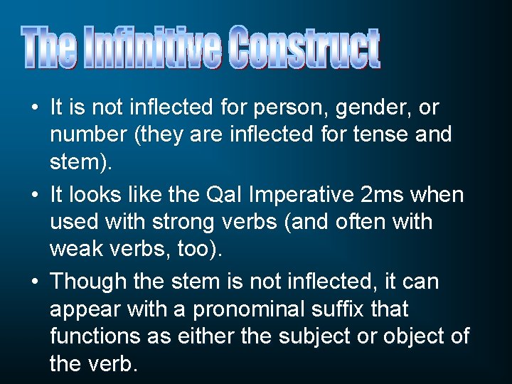  • It is not inflected for person, gender, or number (they are inflected