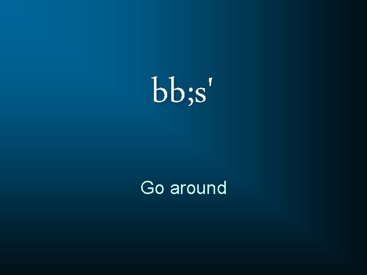 bb; s' Go around 