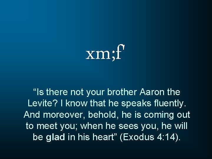 xm; f' “Is there not your brother Aaron the Levite? I know that he