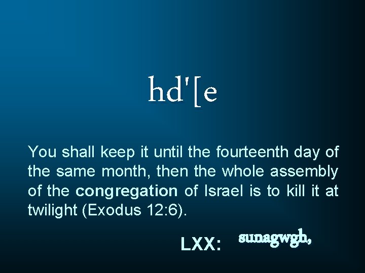 hd'[e You shall keep it until the fourteenth day of the same month, then