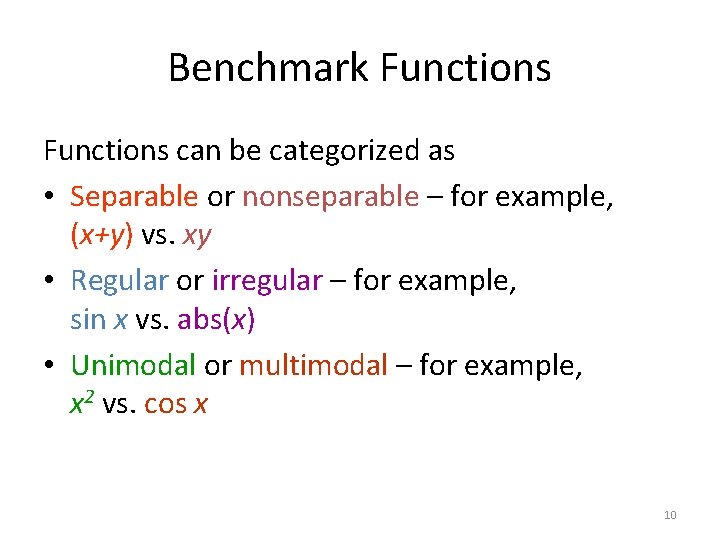 Benchmark Functions can be categorized as • Separable or nonseparable – for example, (x+y)