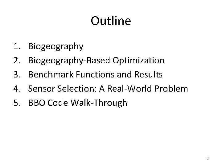 Outline 1. 2. 3. 4. 5. Biogeography-Based Optimization Benchmark Functions and Results Sensor Selection: