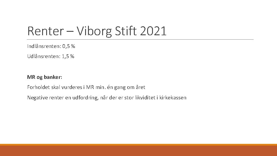 Renter – Viborg Stift 2021 Indlånsrenten: 0, 5 % Udlånsrenten: 1, 5 % MR