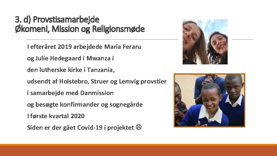 3. d) Provstisamarbejde Økomeni, Mission og Religionsmøde I efteråret 2019 arbejdede Maria Feraru og