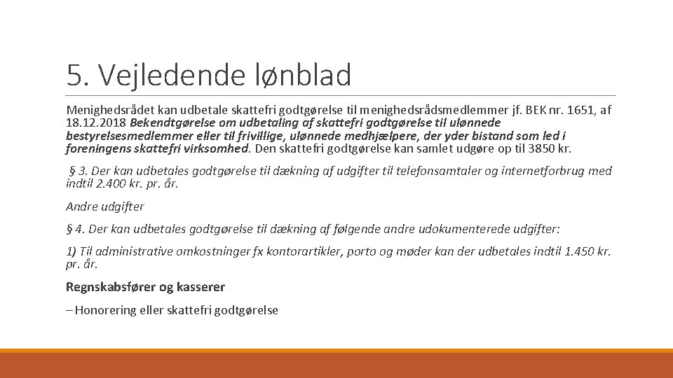 5. Vejledende lønblad Menighedsrådet kan udbetale skattefri godtgørelse til menighedsrådsmedlemmer jf. BEK nr. 1651,