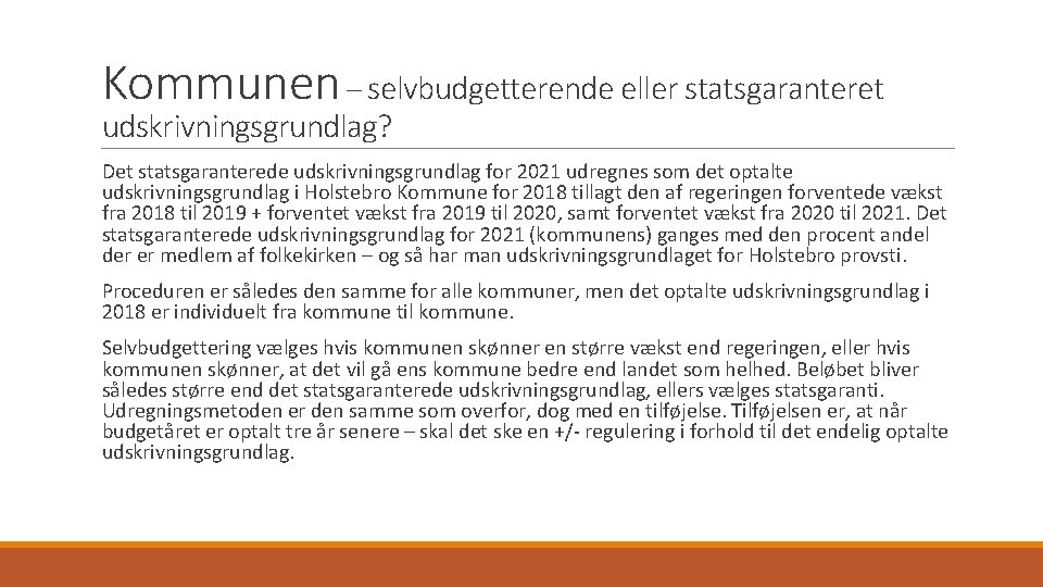 Kommunen – selvbudgetterende eller statsgaranteret udskrivningsgrundlag? Det statsgaranterede udskrivningsgrundlag for 2021 udregnes som det