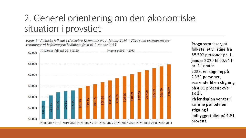 2. Generel orientering om den økonomiske situation i provstiet Prognosen viser, at folketallet vil