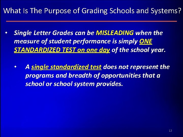 What Is The Purpose of Grading Schools and Systems? • Single Letter Grades can